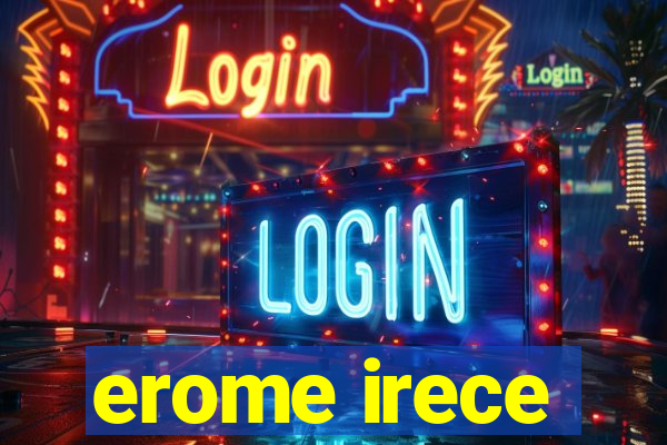 erome irece